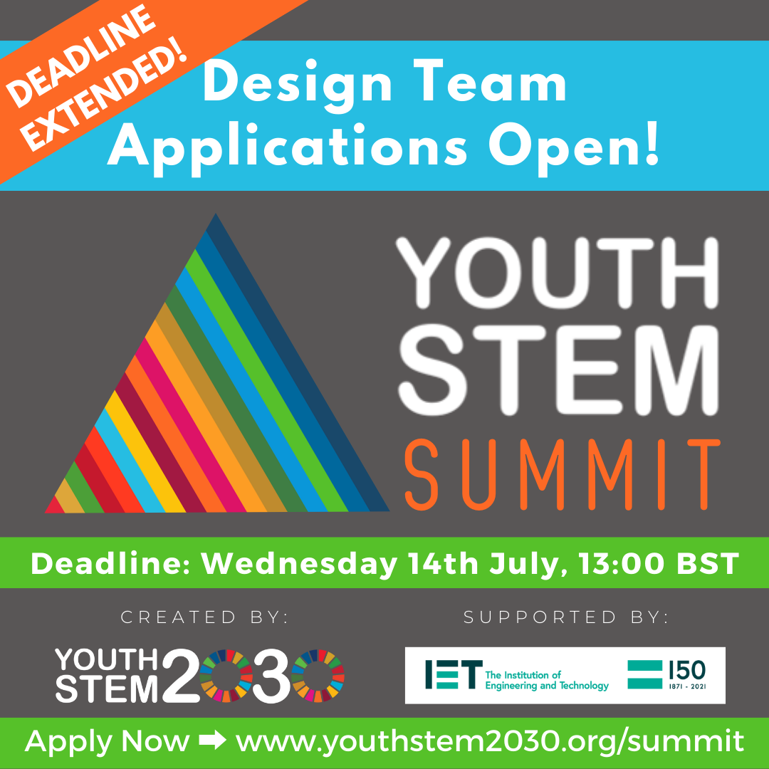 Γκρι φόντο με μεγάλο κέντρο κορυφής Youth STEM.  Μπλε πανό με κείμενο: Οι εφαρμογές της ομάδας σχεδιασμού ανοίγουν  Πράσινο πανό με κείμενο: Προθεσμία - Τετάρτη 14 Ιουλίου, 13:00 BST (GMT + 1).  Δημιουργήθηκε από τη νεολαία STEM 2030. Υποστηρίζεται από το Ίδρυμα Μηχανικών και Τεχνολογίας.