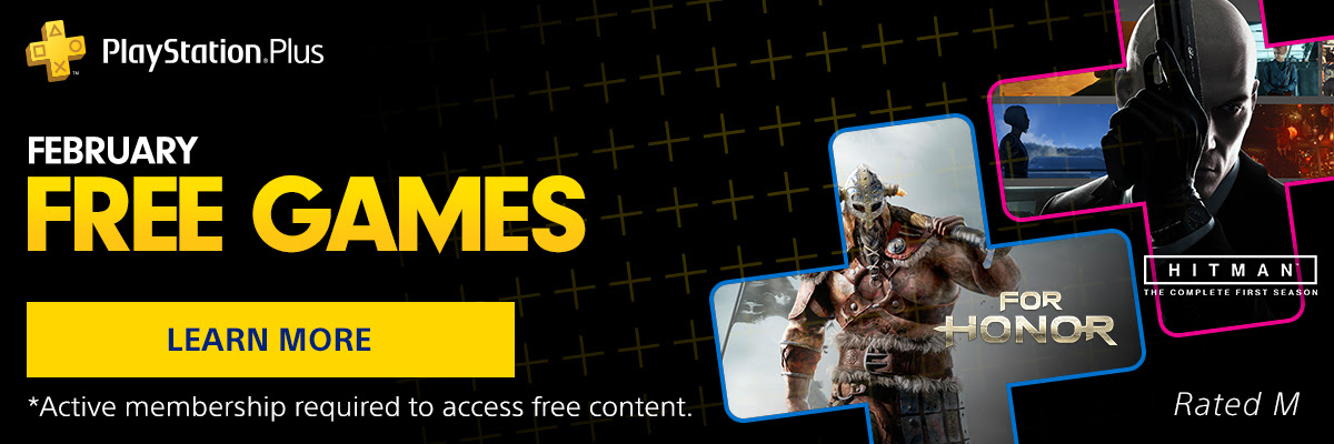 PlayStation Plus | FEBRUARY *FREE PS4(TM) GAMES * Active membership required to access free content. | LEARN MORE | Rated M