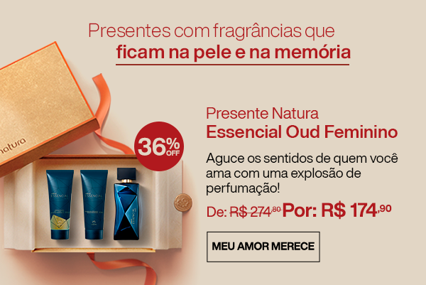 Presentes com fragrâncias que ficam na pele e na memória. Presente Natura Essencial Oud Feminino. Aguce os sentidos de quem você ama com uma explosão de perfumação!