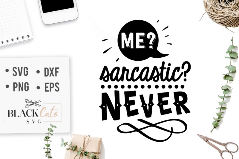 Download Free Me, sarcastic? Never - SVG Crafter File - Download ...