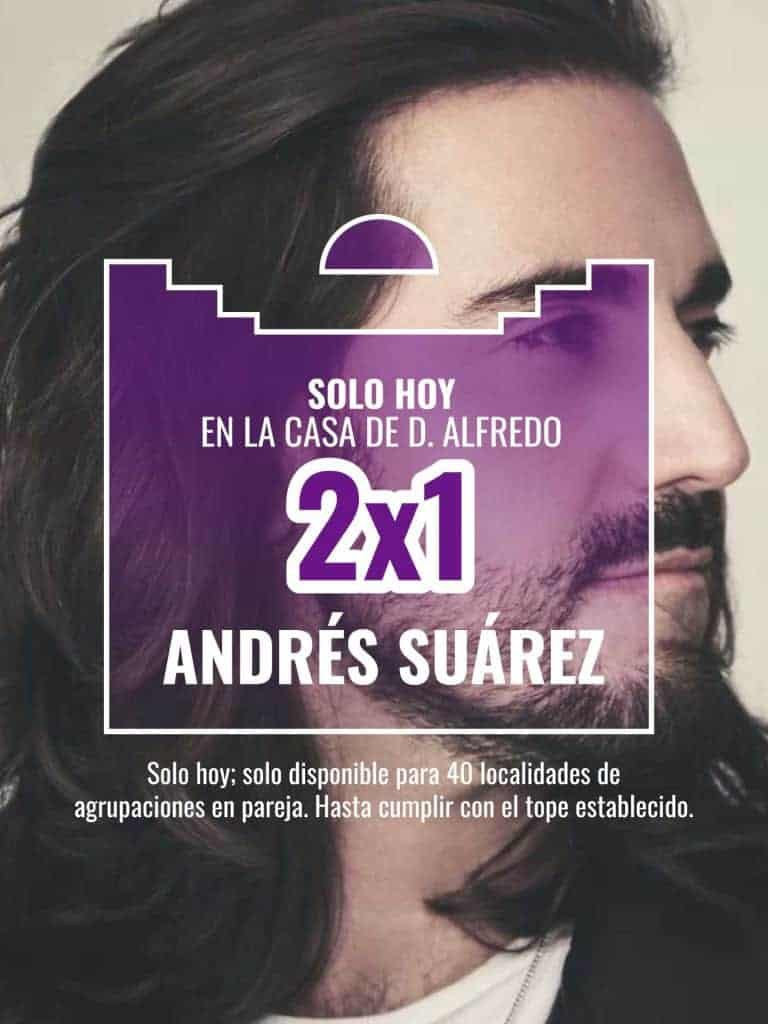 Andrés Suárez: disfruta de nuestra promoción 2x1