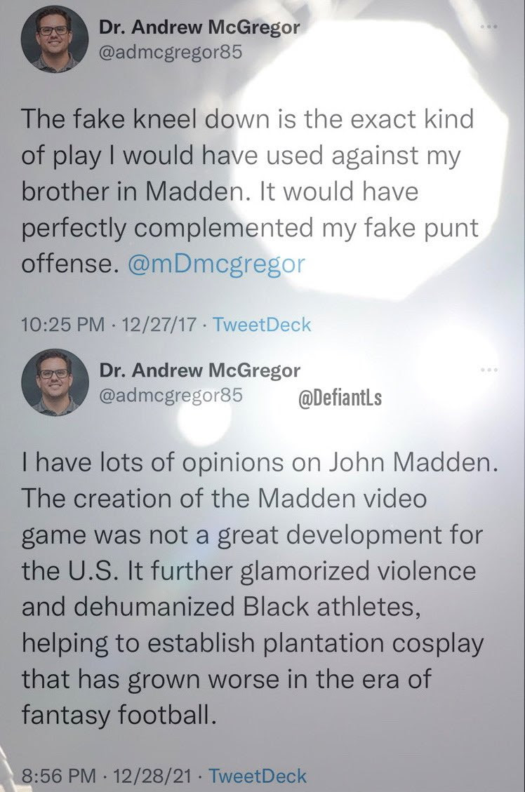 Hypocrite Andrew McGregor. In 2017 extols virtues of "madden" the football game. In 2021 he calls it racist.