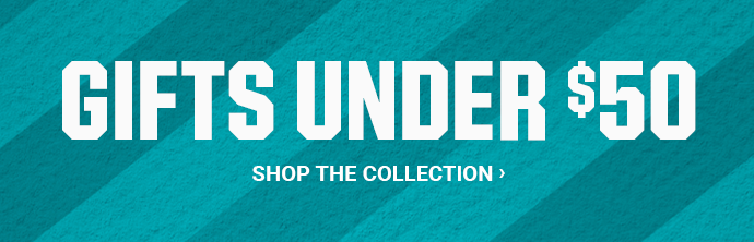 GIFTS UNDER $50 | SHOP THE COLLECTION