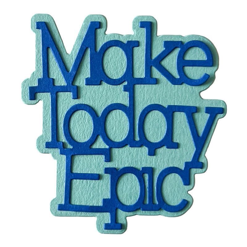 Image of Make Today Epic Word Die Set