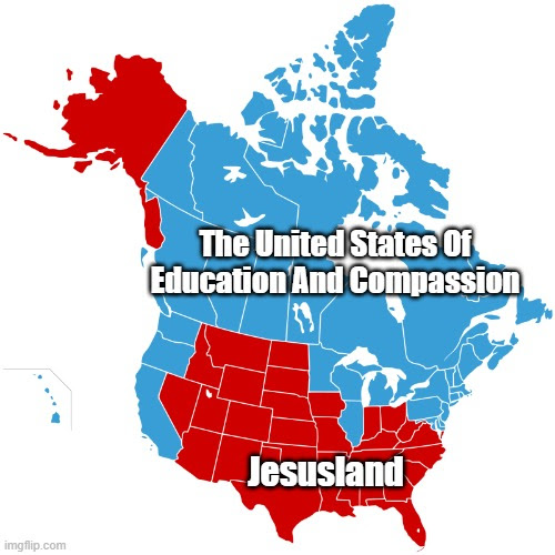 The United States Of Education And Compassion Jesusland | made w/ Imgflip meme maker