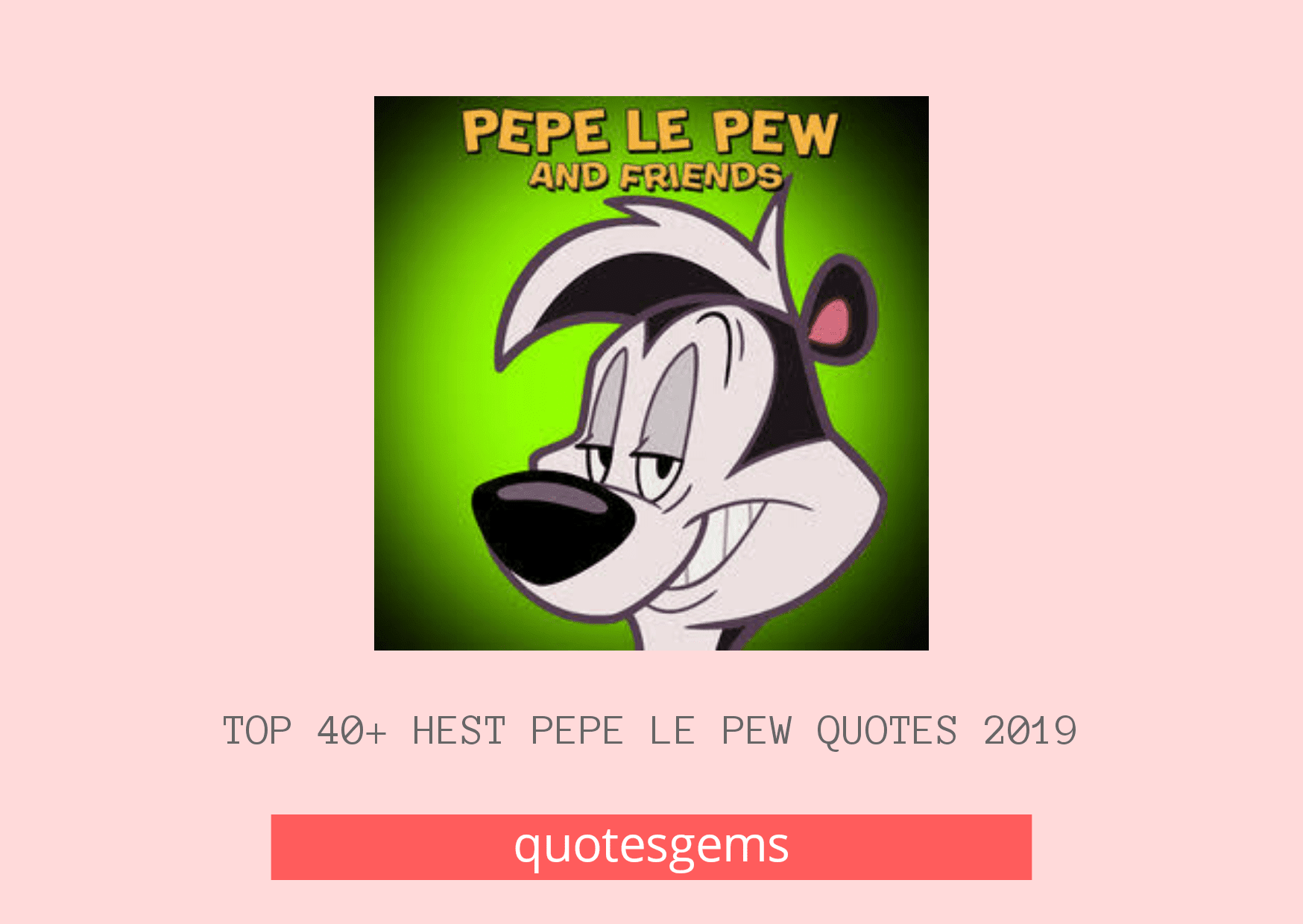 Played end de album use day international released march did house game general county around town york june system age won public west market john back due home population another president began july september party local very found major located league british like still january former april place although line district down october east member show college december station band. Top 40 Best Pepe Le Pew Quotes Sayings 2021