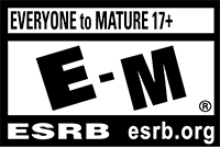 EVERYONE TO MATURE 17+ | E - M | ESRB.ORG