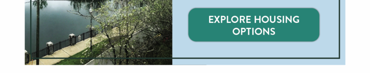 Explore Housing Options.