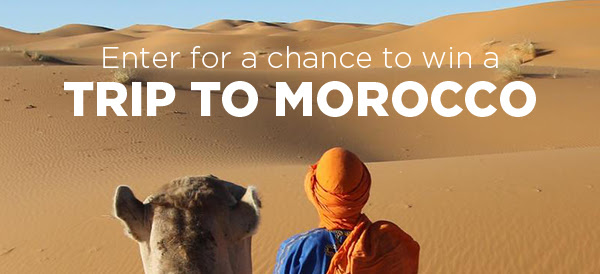 ENTER FOR A CHANCE TO WIN A TRIP TO MOROCCO
