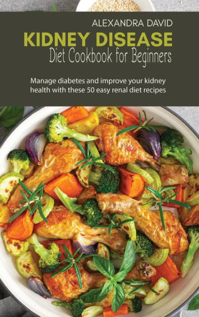 Sample diets (paleo, mediterranean, ada diet, vegetarian) are provided, which can help treat type 2 diabetes. Kidney Disease Diet Cookbook For Beginners Manage Diabetes And Improve Your Kidney Health With These 50 Easy Renal Diet Recipes By Alexandra David Hardcover Barnes Noble