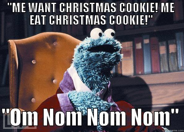 Zesty and full of boundless energy. Me Want Christmas Cookie Quickmeme