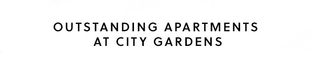 OUTSTANDING APARTMENTS  AT CITY GARDENS