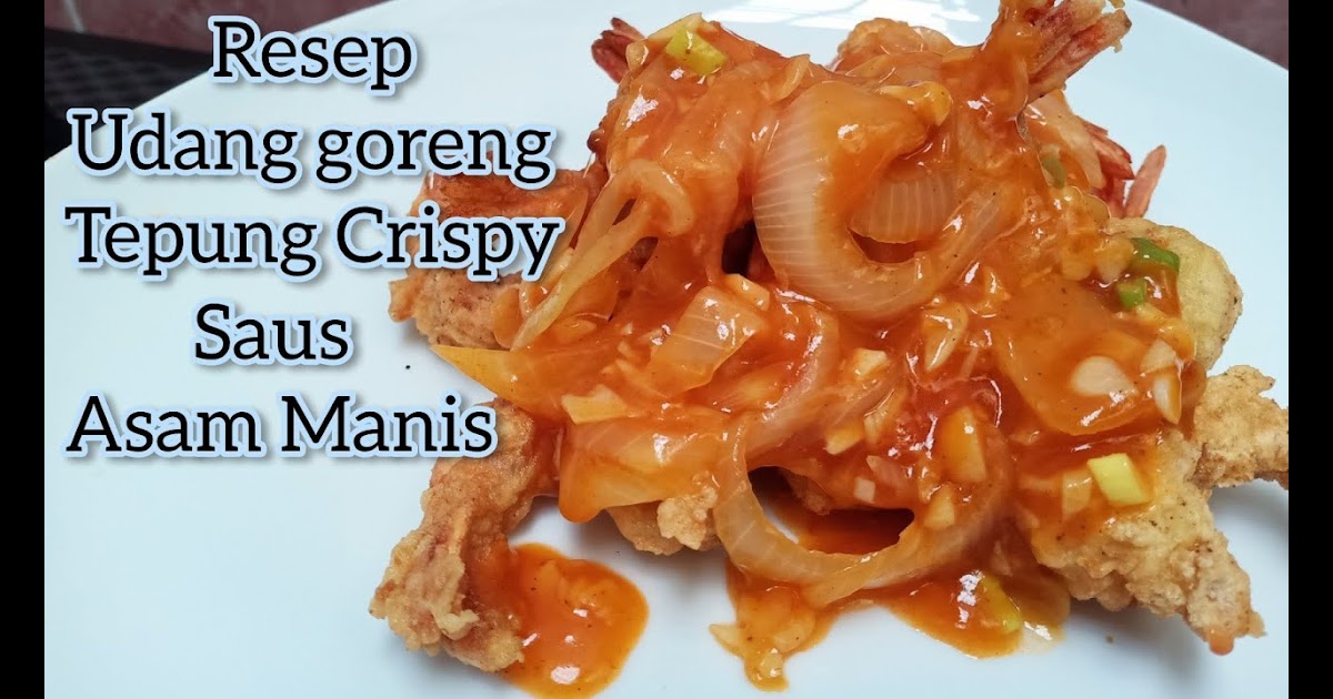 Resep Udang Tepung Asam Manis Udang Goreng Tepung Saus Pedas Asam Manis By Nana Hanif Smart Alpha Team