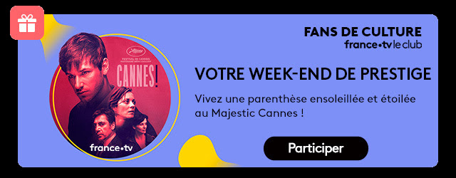 Le Club Fans de Culture vous offre un week-end à l'Hôtel Barrière Le Majestic Cannes et 1 an de cinéma !