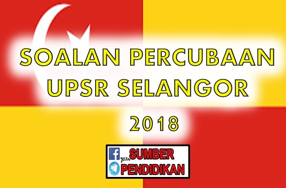 Soalan Percubaan Upsr 2019 Selangor - Selangor b