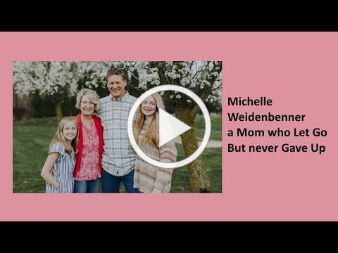 Interview with Michelle Weidenbenner A Mom who Let Go but Never Gave Up