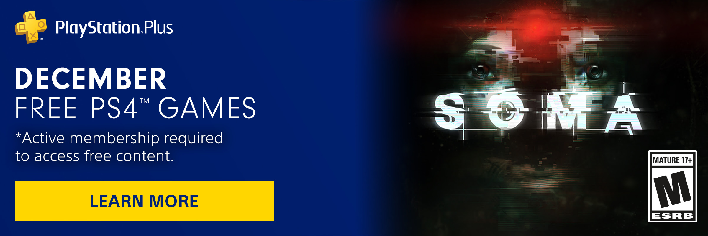 PlayStation Plus | DECEMBER *FREE PS4(TM) GAMES * Active membership required to access free content. | LEARN MORE | Rated M