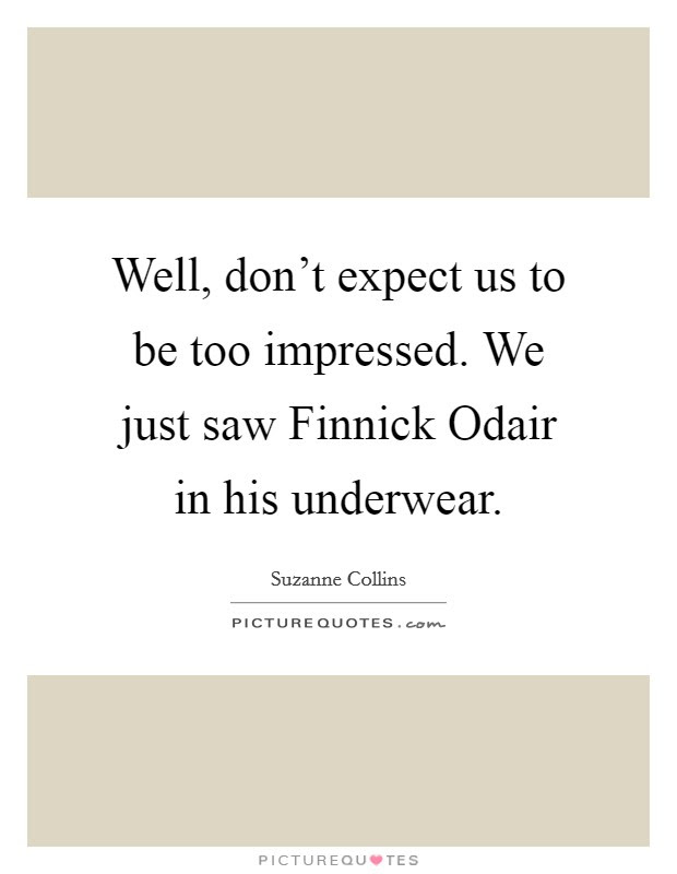 Maybe you would like to learn more about one of these? Finnick Odair Quotes Sayings Finnick Odair Picture Quotes