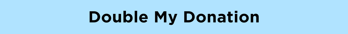 A light blue banner has the words "double my donation"