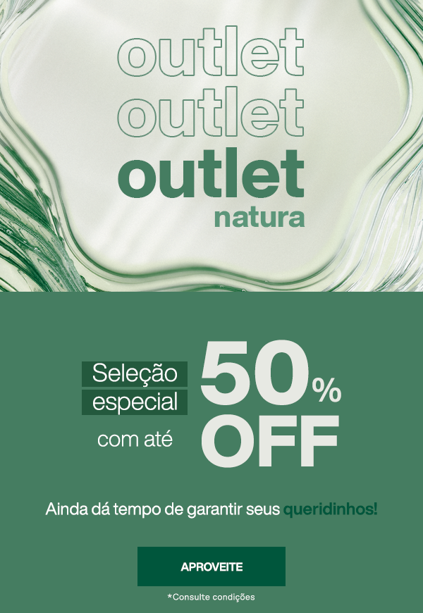 Outlet Natura: Seleção especial com até 50% OFF