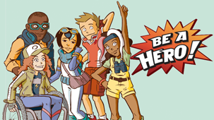 Cartoon image of 5 characters, with "Be a hero!" in a textbox. 