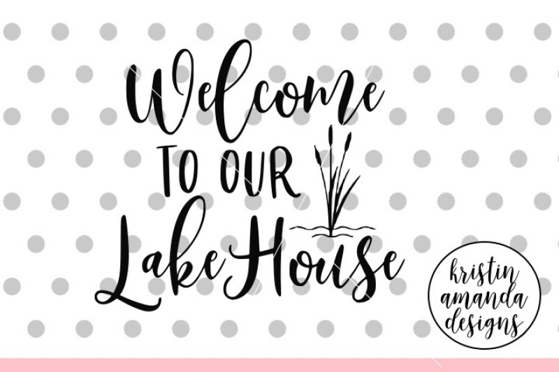 Download Free Welcome To Our Lake House Svg Dxf Eps Png Cut File ...