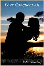 Love
            Conquers All by Robert Benchley