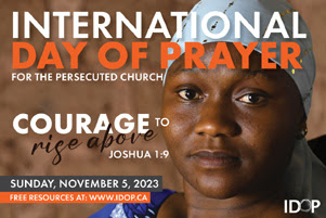 An image of a woman with the text, "International Day of Prayer for the Persecuted Church | 'Courage to rise above' Joshua 1:9 | Sunday, November 5, 2023 | Free resources at: www.idop.ca"