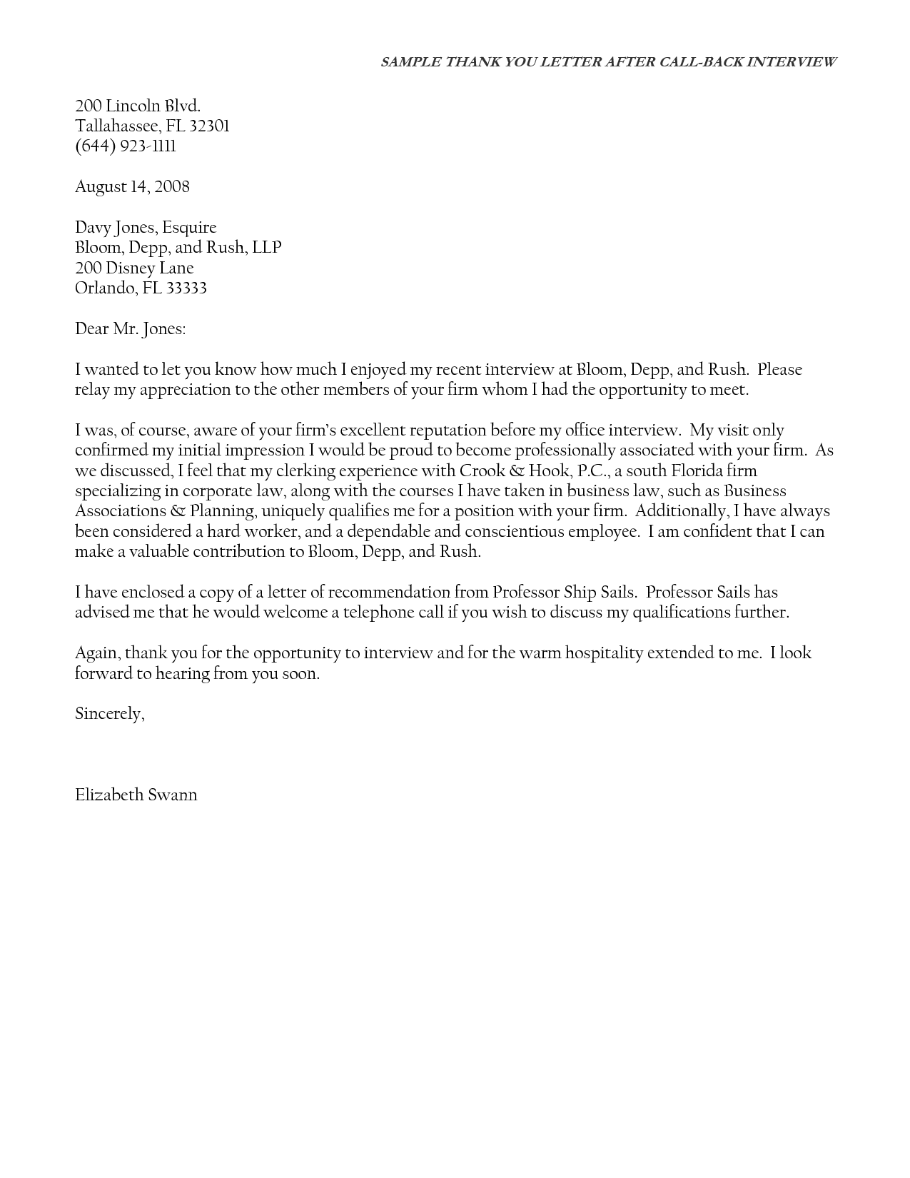 In any case, don't exceed three days before. Thank You Letters Should Be Sent After Your Interview To