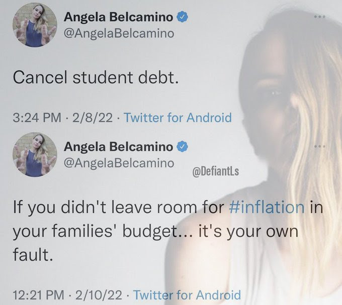 Hypocrite: Angela Be;camino. In older tweet says student debt should be cancelled. Later says people need to budget correctly. Condemns those who do not.