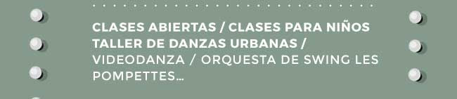 Clases abiertas / Clases para niños / Taller de Danzas urbanas / Videodanza / Orquesta de Swing les Pompettes