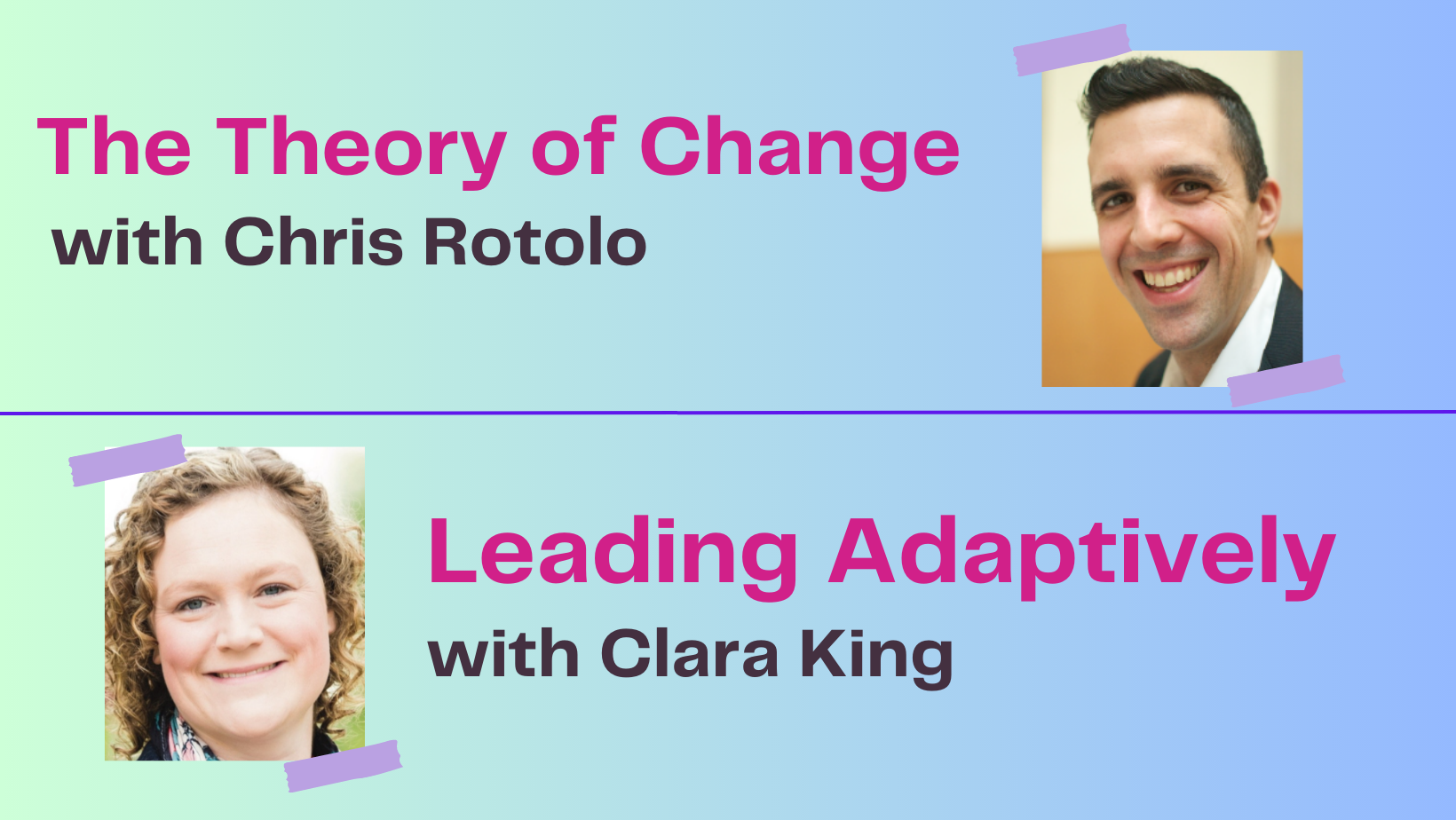 Leading Adaptively with Clara king, and The Theory of Change text with profile picture Chris Ritolo. 