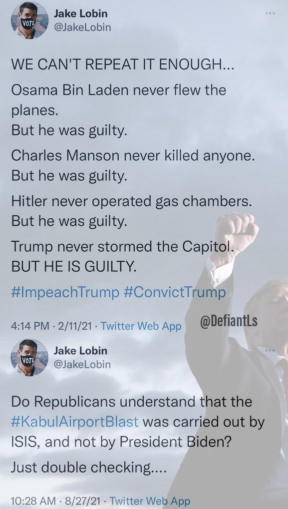 hypocrite Jake Lobin. First he tweets that Trump is guilty because of an association with the Capitol riots.  But using the same logic says Biden in not guilty of anything whatsoever.