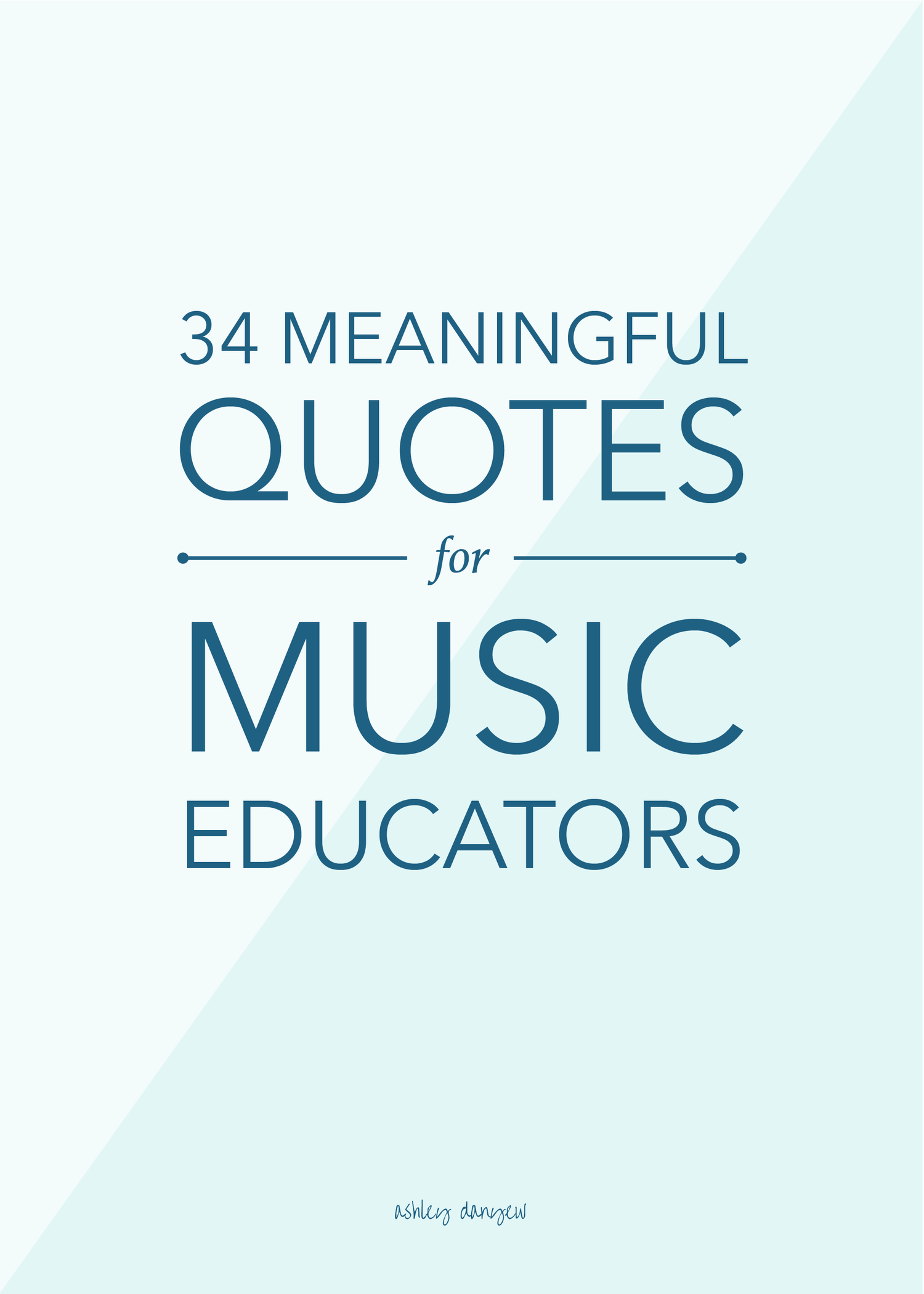 You've already proven your love for music and your dedication as a music educator. 34 Meaningful Quotes For Music Educators Ashley Danyew