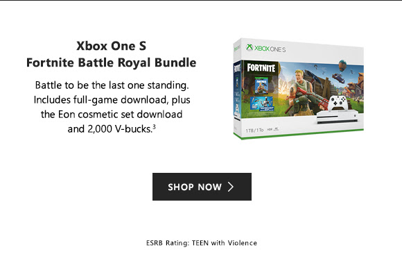 Xbox One S Fortnite Battle Royal Bundle. Battle to be the last one standing. Includes full-game download, plus the Eon cosmetic set download and 2,000 V-bucks. Shop now. ESRB Rating: Teen with Violence