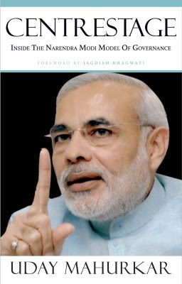 Buy Centrestage : Inside the Narendra Modi Model of Governance: Book