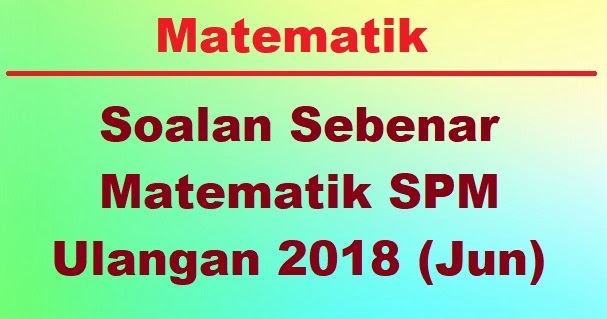 Soalan Matematik Ulangan Spm 2019 - Malacca t